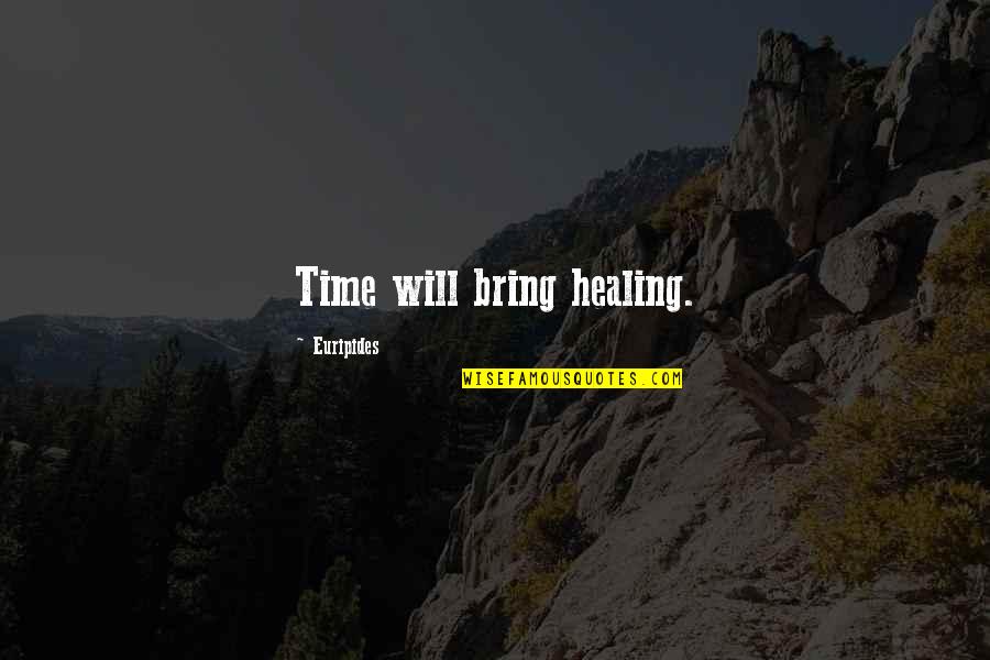 Cheating Through Life Quotes By Euripides: Time will bring healing.