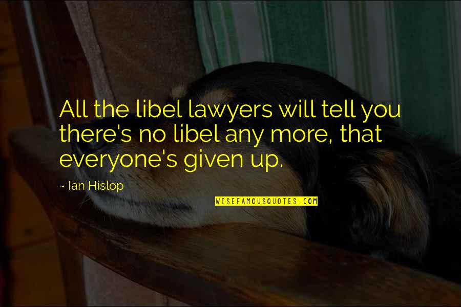 Cheating To Win Quotes By Ian Hislop: All the libel lawyers will tell you there's
