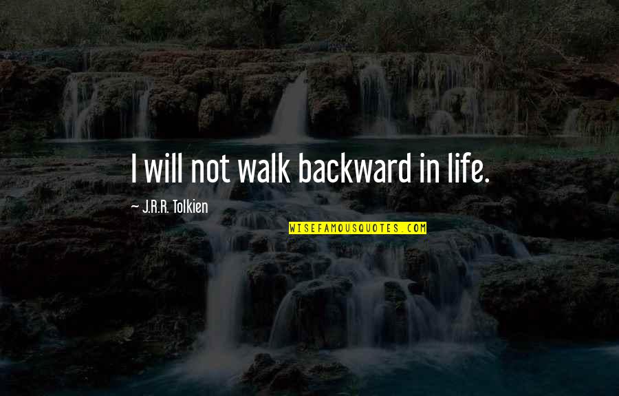 Cheating Wallpapers With Quotes By J.R.R. Tolkien: I will not walk backward in life.