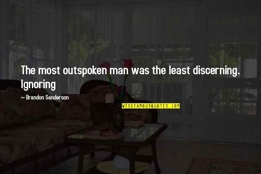 Cheating Wife Funny Quotes By Brandon Sanderson: The most outspoken man was the least discerning.