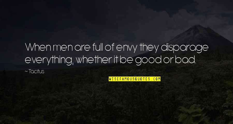 Cheating With A Married Woman Quotes By Tacitus: When men are full of envy they disparage
