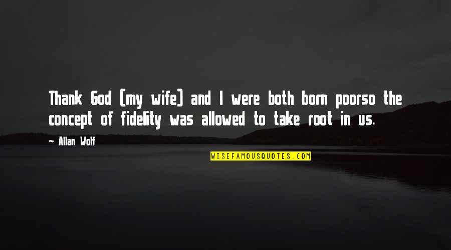 Cheating With Wife Quotes By Allan Wolf: Thank God (my wife) and I were both Cheating With Wife Quotes By Allan Wolf: Thank God (my wife) and I were both