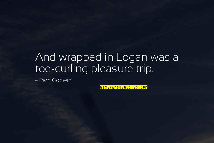 Chechenia Quotes By Pam Godwin: And wrapped in Logan was a toe-curling pleasure