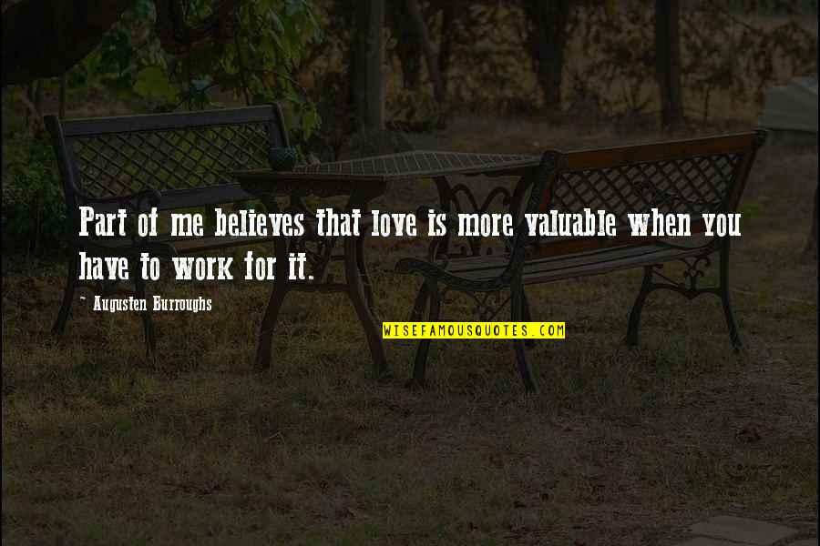 Chechens In Dagestan Quotes By Augusten Burroughs: Part of me believes that love is more Chechens In Dagestan Quotes By Augusten Burroughs: Part of me believes that love is more