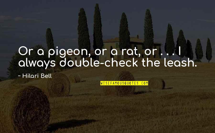 Check Check Quotes By Hilari Bell: Or a pigeon, or a rat, or .
