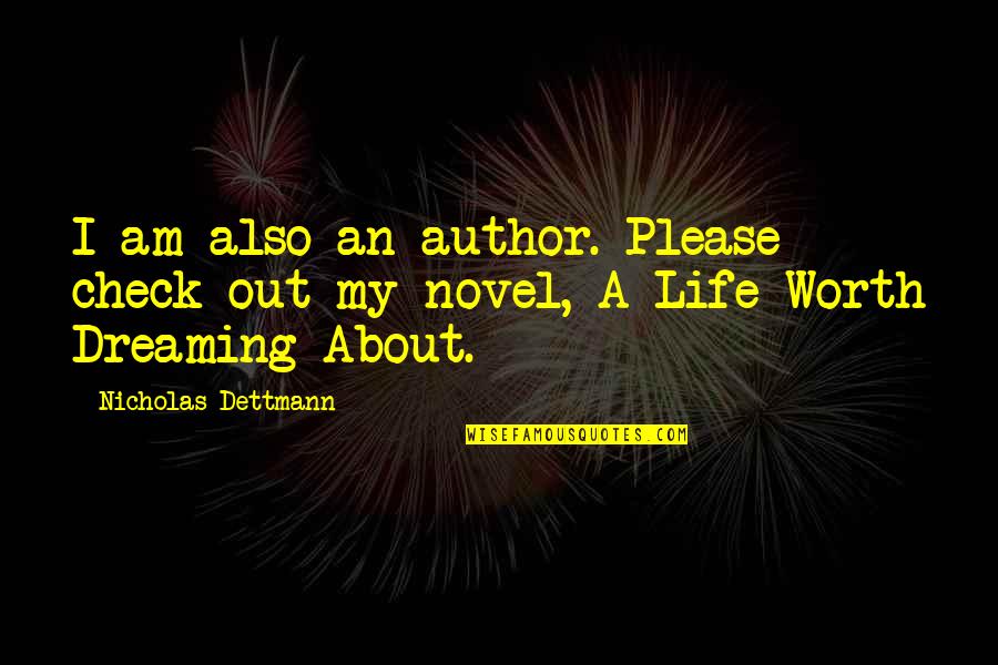 Check Check Quotes By Nicholas Dettmann: I am also an author. Please check out