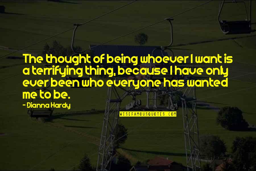 Check In On Others Quotes By Dianna Hardy: The thought of being whoever I want is