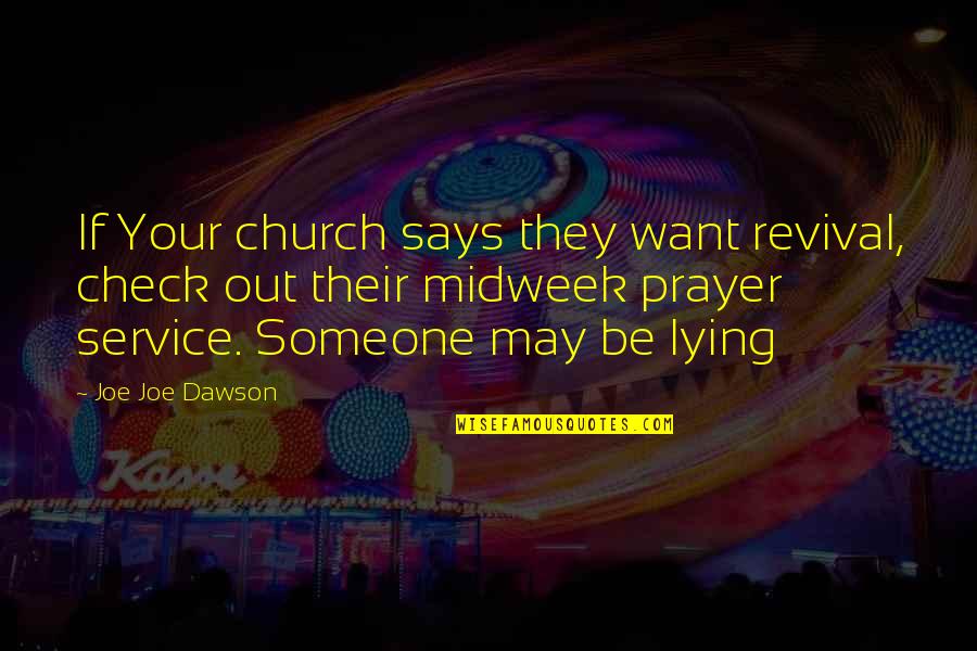 Check It Out Church Quotes By Joe Joe Dawson: If Your church says they want revival, check Check It Out Church Quotes By Joe Joe Dawson: If Your church says they want revival, check