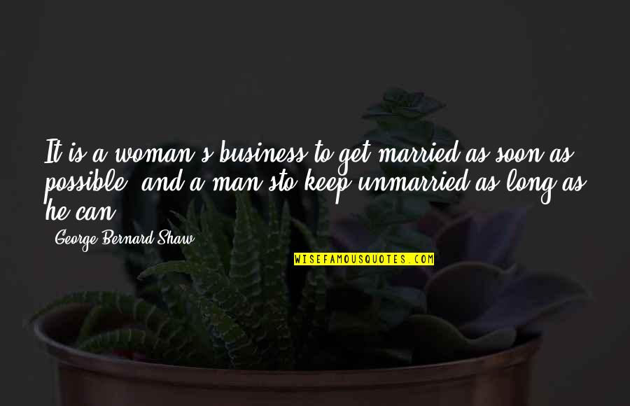 Check Mark Quotes By George Bernard Shaw: It is a woman's business to get married