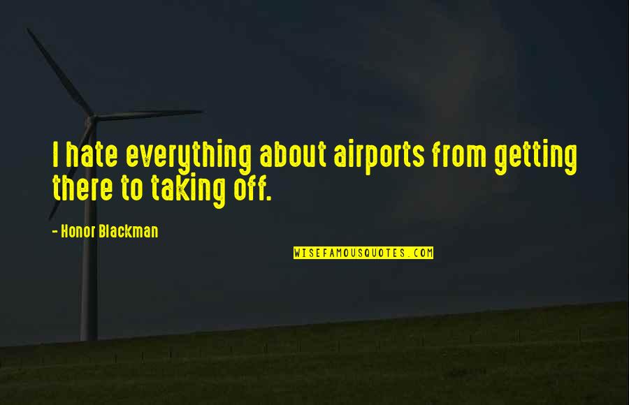 Check_nrpe Quotes By Honor Blackman: I hate everything about airports from getting there