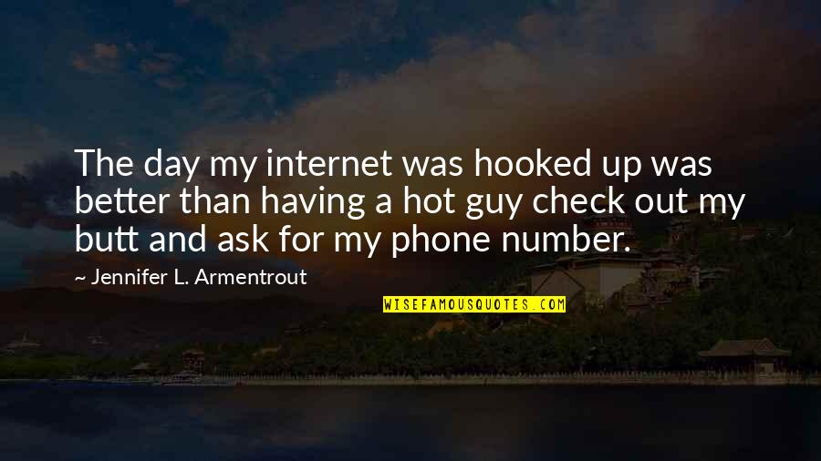 Check Out Quotes By Jennifer L. Armentrout: The day my internet was hooked up was