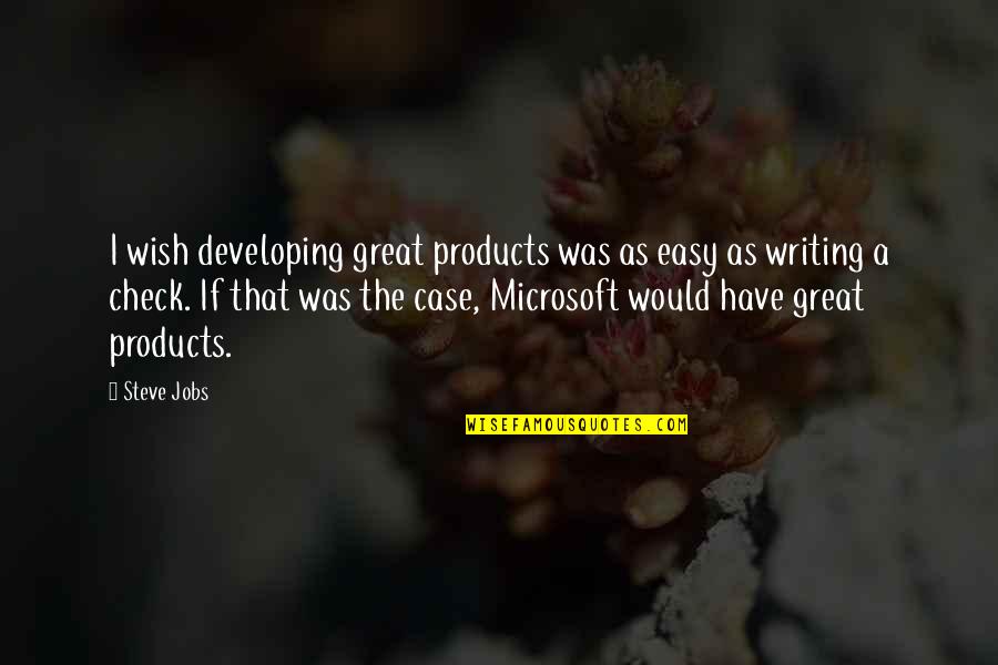 Check Quotes By Steve Jobs: I wish developing great products was as easy