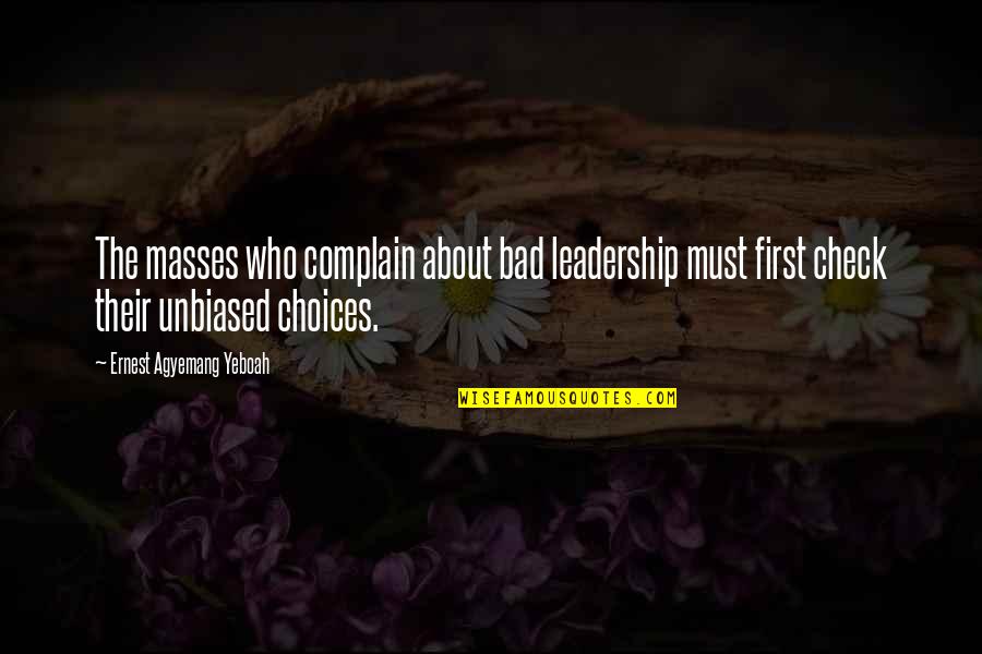 Check'd Quotes By Ernest Agyemang Yeboah: The masses who complain about bad leadership must