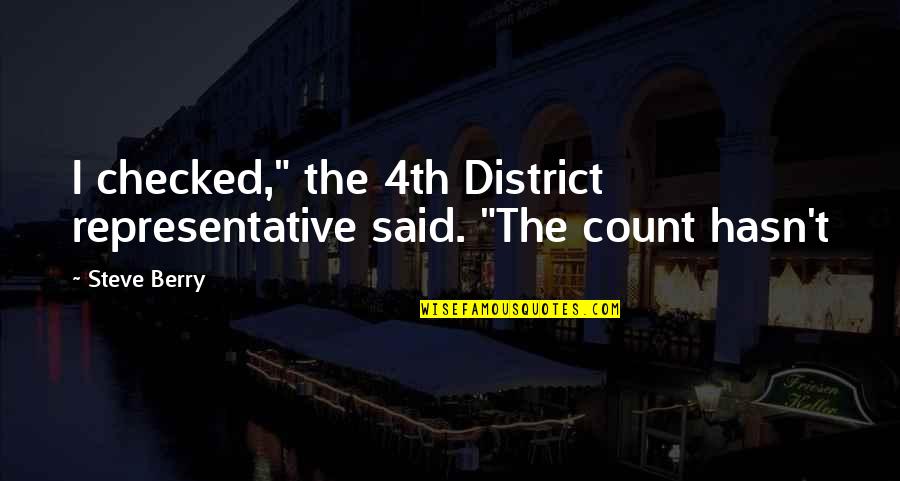 Checked Quotes By Steve Berry: I checked," the 4th District representative said. "The