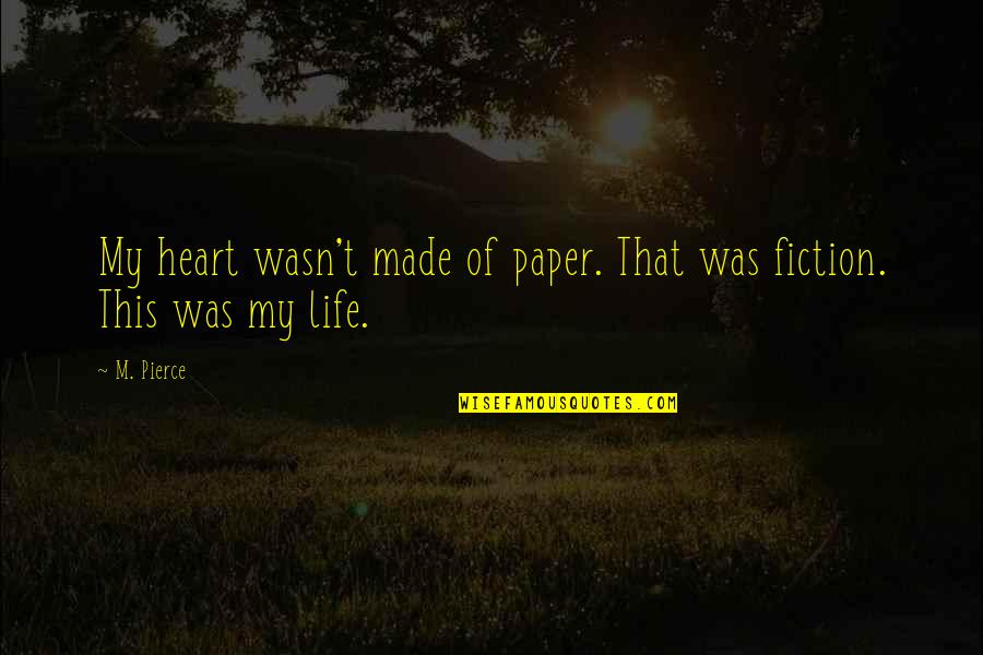 Checkerboard Quotes By M. Pierce: My heart wasn't made of paper. That was