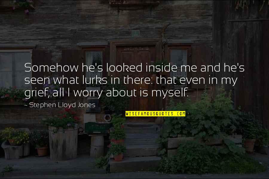 Checkerboard Quotes By Stephen Lloyd Jones: Somehow he's looked inside me and he's seen