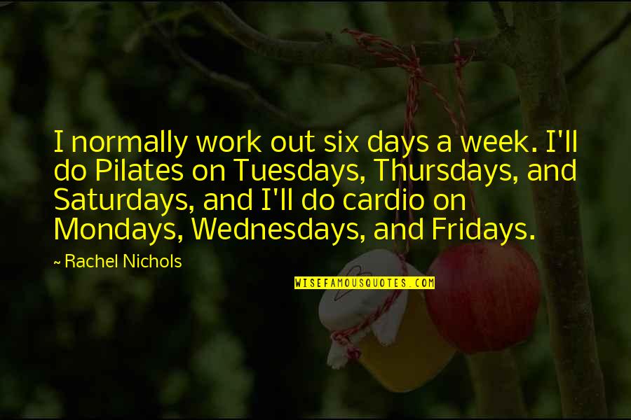 Checkerboarded Quotes By Rachel Nichols: I normally work out six days a week.