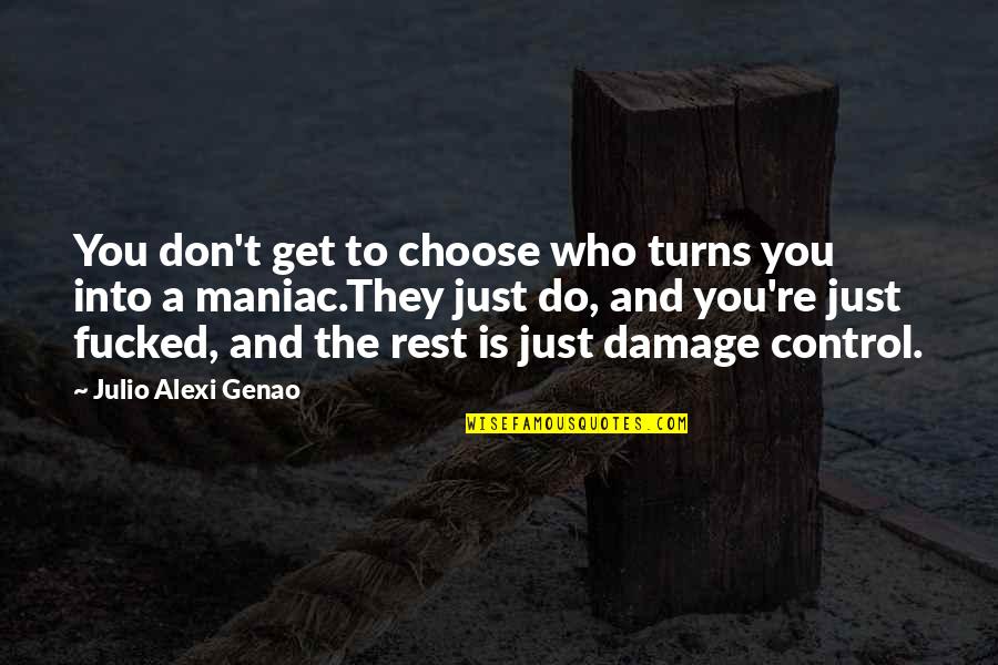 Checkered Flag Quotes By Julio Alexi Genao: You don't get to choose who turns you