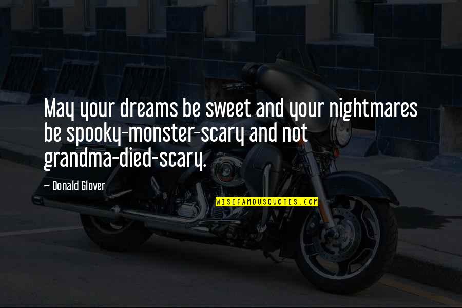 Checkered Past Quotes By Donald Glover: May your dreams be sweet and your nightmares