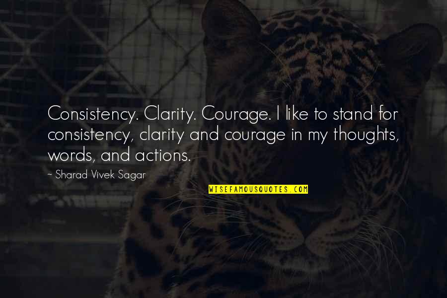 Checkers Novel Quotes By Sharad Vivek Sagar: Consistency. Clarity. Courage. I like to stand for