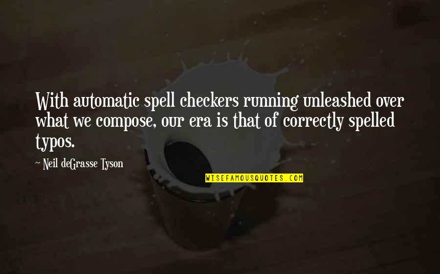 Checkers Quotes By Neil DeGrasse Tyson: With automatic spell checkers running unleashed over what