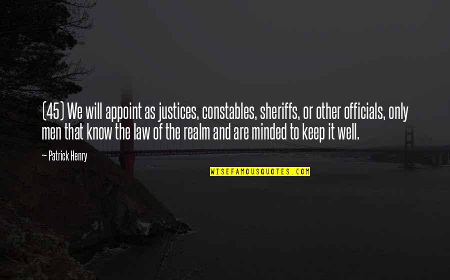 Checkers Quotes By Patrick Henry: (45) We will appoint as justices, constables, sheriffs,