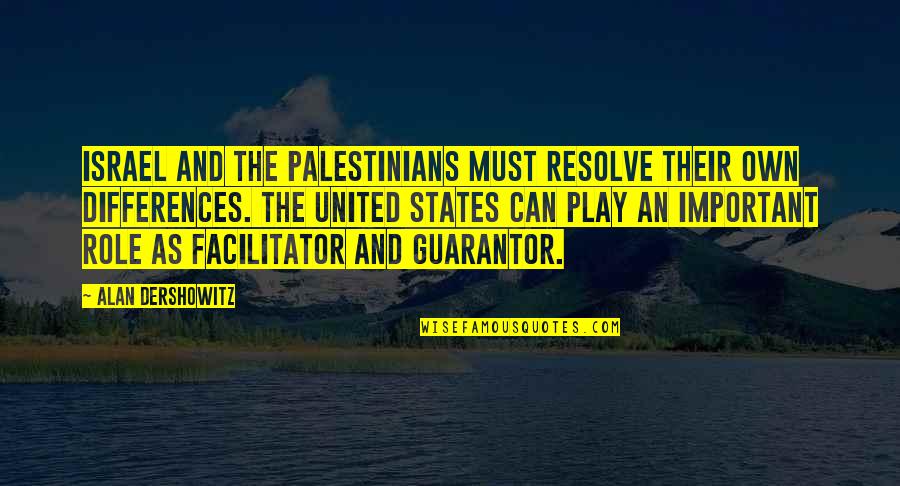 Checking Me Out Quotes By Alan Dershowitz: Israel and the Palestinians must resolve their own