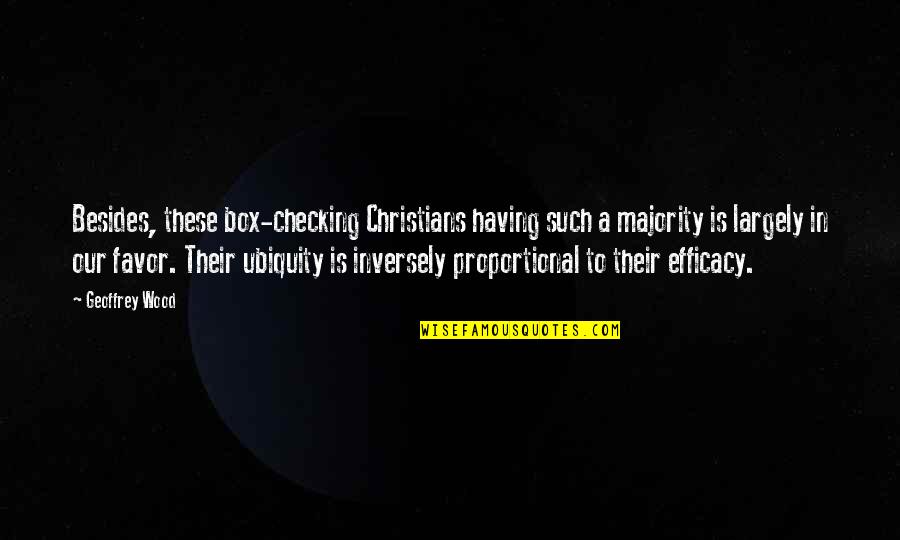 Checking Quotes By Geoffrey Wood: Besides, these box-checking Christians having such a majority