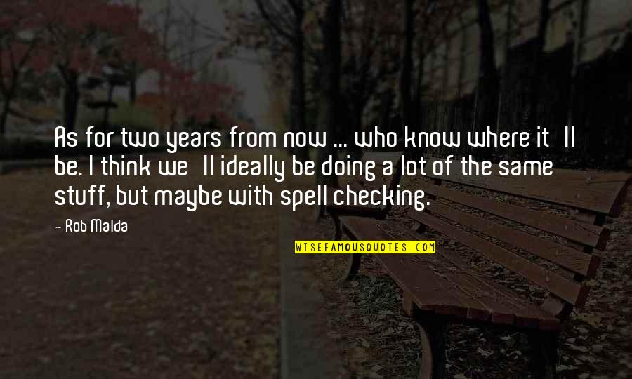 Checking Quotes By Rob Malda: As for two years from now ... who