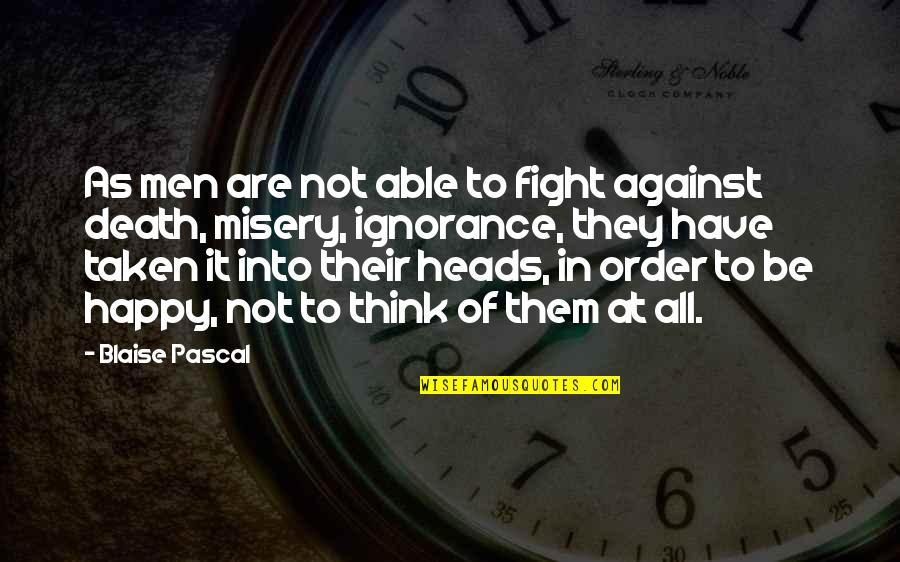 Checking Yourself Quotes By Blaise Pascal: As men are not able to fight against