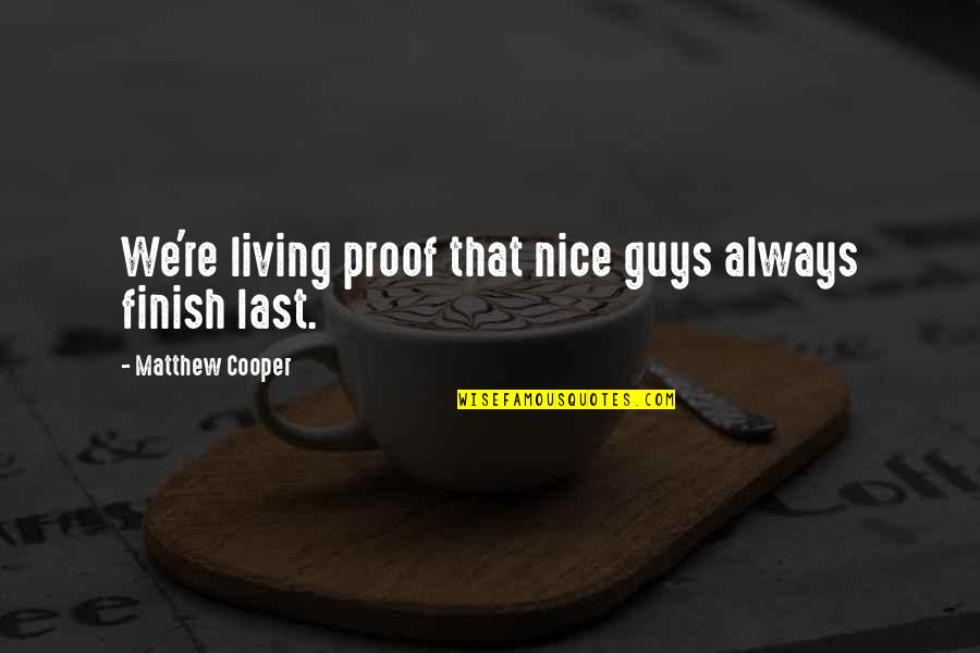 Checking Yourself Quotes By Matthew Cooper: We're living proof that nice guys always finish
