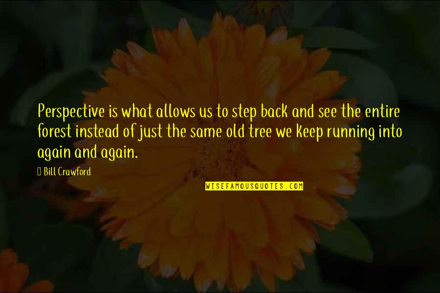 Checkland Cuyahoga Quotes By Bill Crawford: Perspective is what allows us to step back Checkland Cuyahoga Quotes By Bill Crawford: Perspective is what allows us to step back