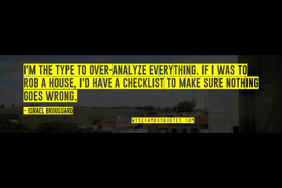 Checklist Quotes By Israel Broussard: I'm the type to over-analyze everything. If I