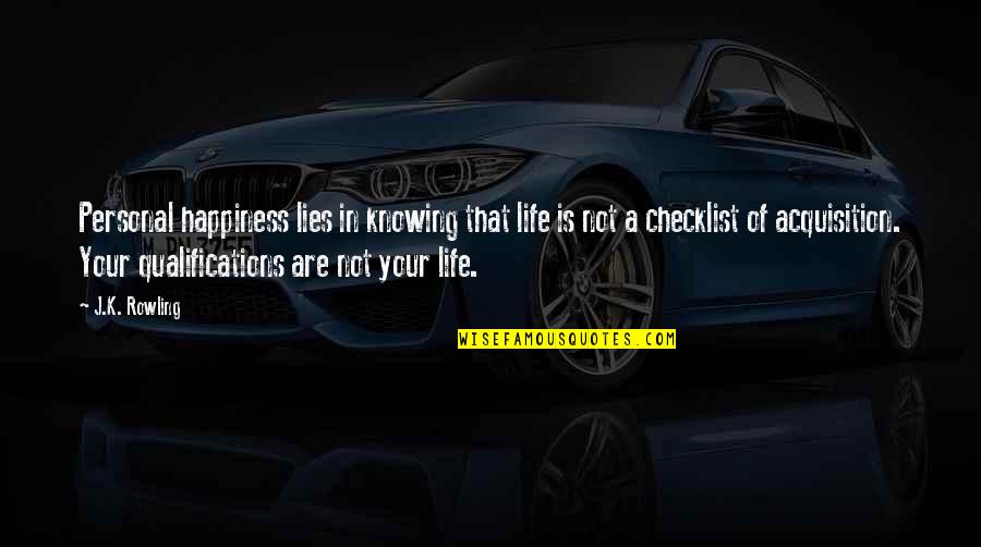 Checklist Quotes By J.K. Rowling: Personal happiness lies in knowing that life is