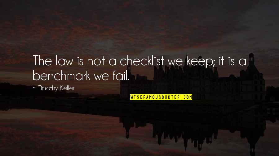 Checklist Quotes By Timothy Keller: The law is not a checklist we keep;