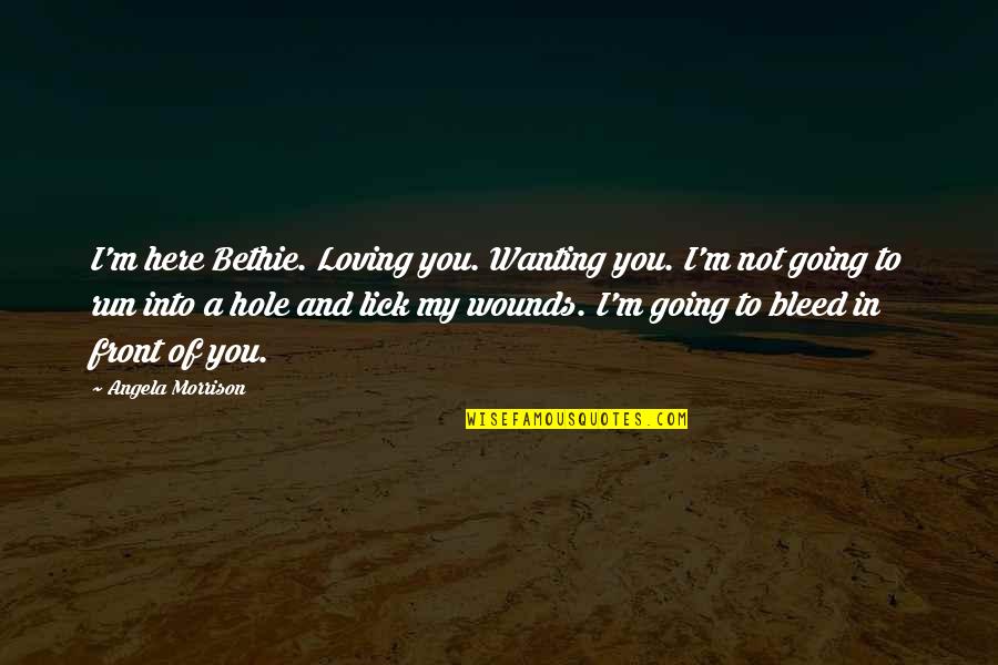 Checkmate Movie Quotes By Angela Morrison: I'm here Bethie. Loving you. Wanting you. I'm Checkmate Movie Quotes By Angela Morrison: I'm here Bethie. Loving you. Wanting you. I'm