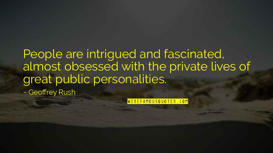 Checkmatedefinition Quotes By Geoffrey Rush: People are intrigued and fascinated, almost obsessed with Checkmatedefinition Quotes By Geoffrey Rush: People are intrigued and fascinated, almost obsessed with