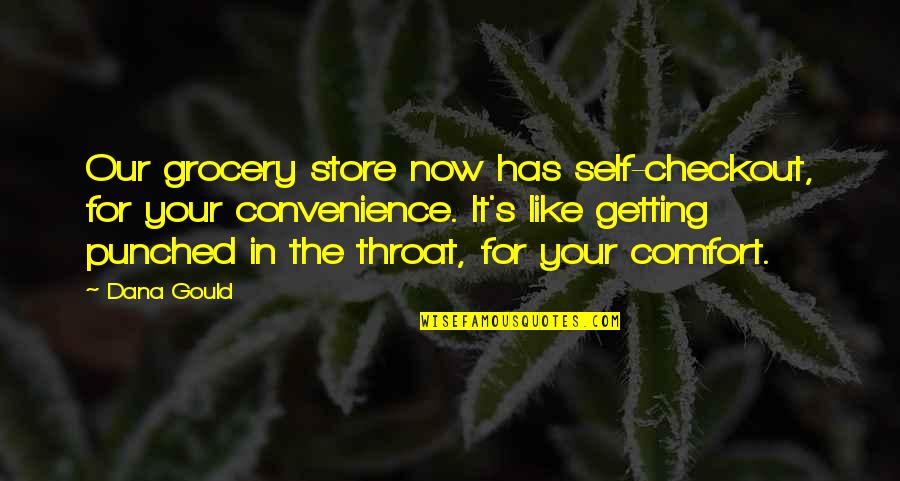 Checkout Quotes By Dana Gould: Our grocery store now has self-checkout, for your