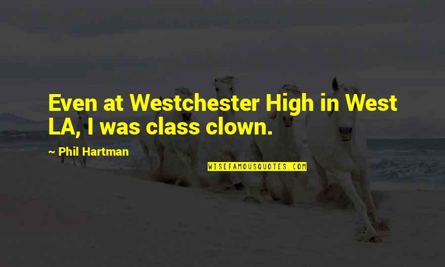Checkouts Short Quotes By Phil Hartman: Even at Westchester High in West LA, I