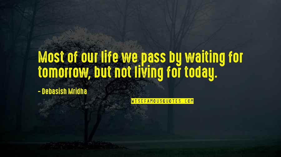Checkroom Quotes By Debasish Mridha: Most of our life we pass by waiting