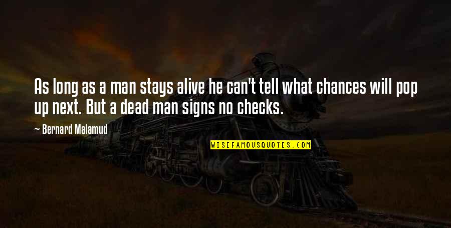 Checks Quotes By Bernard Malamud: As long as a man stays alive he
