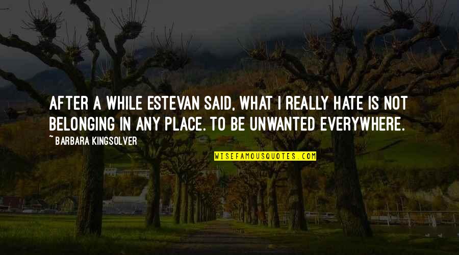 Checo Perez Quotes By Barbara Kingsolver: After a while Estevan said, What I really