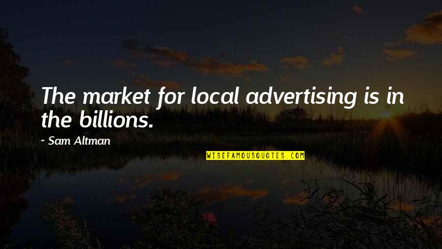 Checquy Quotes By Sam Altman: The market for local advertising is in the