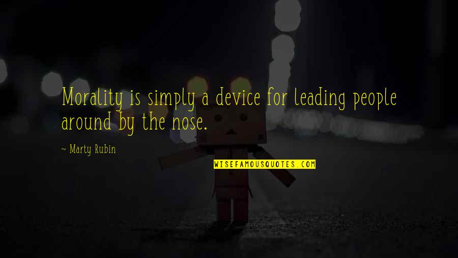 Chedal Insect Quotes By Marty Rubin: Morality is simply a device for leading people