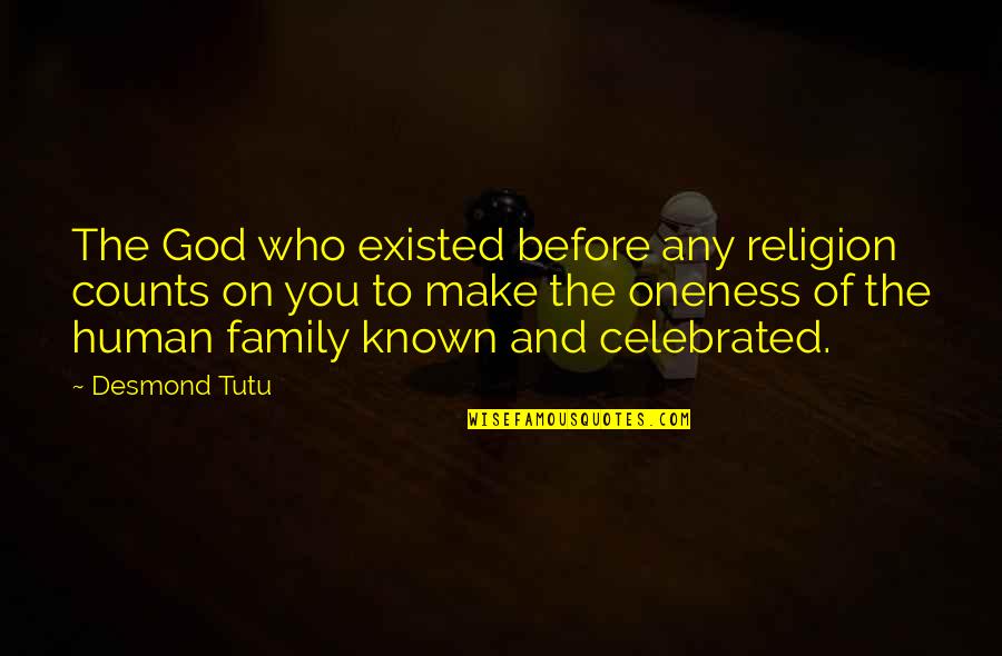 Chediak Quotes By Desmond Tutu: The God who existed before any religion counts Chediak Quotes By Desmond Tutu: The God who existed before any religion counts