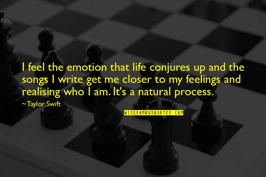 Chedid Re Quotes By Taylor Swift: I feel the emotion that life conjures up Chedid Re Quotes By Taylor Swift: I feel the emotion that life conjures up