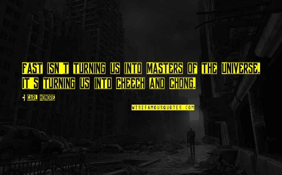 Cheech Quotes By Carl Honore: Fast isn't turning us into Masters of the