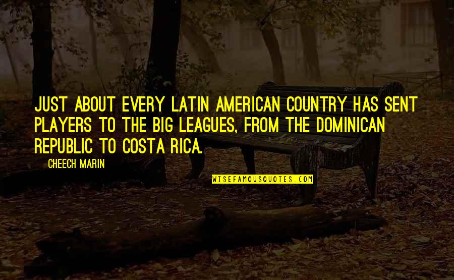 Cheech Quotes By Cheech Marin: Just about every Latin American country has sent