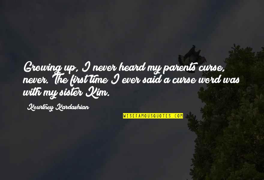 Cheeering Quotes By Kourtney Kardashian: Growing up, I never heard my parents curse, Cheeering Quotes By Kourtney Kardashian: Growing up, I never heard my parents curse,