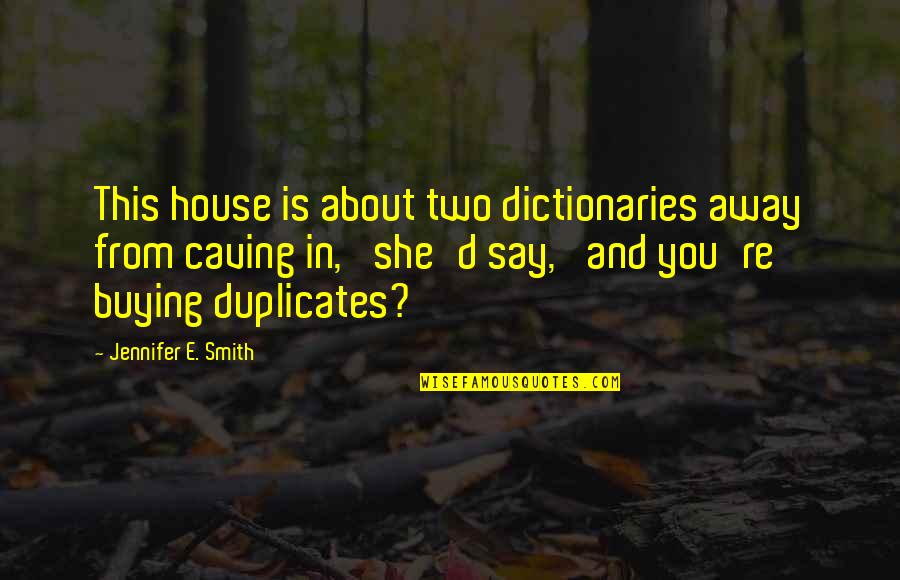 Cheekbone Quotes By Jennifer E. Smith: This house is about two dictionaries away from